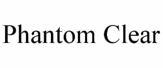 PHANTOM CLEAR