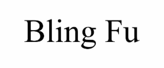 BLING FU