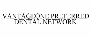 VANTAGEONE PREFERRED DENTAL NETWORK