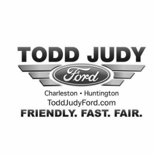 TODD JUDY FRIENDLY. FAST. FAIR. CHARLESTON A HUNTINGTON TODDJUDYFORD.COM FORD