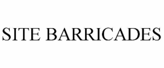 SITE BARRICADES
