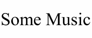 SOME MUSIC