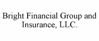 BRIGHT FINANCIAL GROUP AND INSURANCE, LLC.