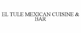 EL TULE MEXICAN CUISINE & BAR