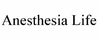 ANESTHESIA LIFE