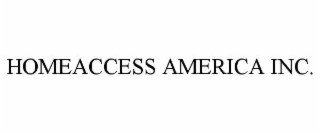 HOMEACCESS AMERICA INC.