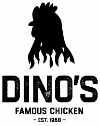 DINO'S FAMOUS CHICKEN - EST. 1968 -