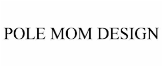 POLE MOM DESIGN