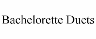 BACHELORETTE DUETS