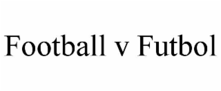 FOOTBALL V FUTBOL