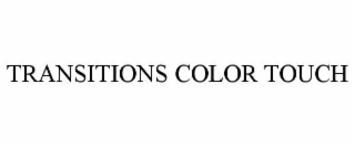 TRANSITIONS COLOR TOUCH