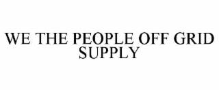 WE THE PEOPLE OFF GRID SUPPLY