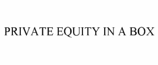 PRIVATE EQUITY IN A BOX