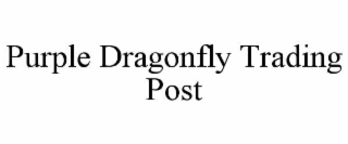 PURPLE DRAGONFLY TRADING POST