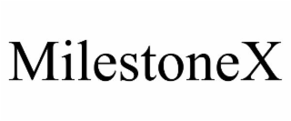 MILESTONEX