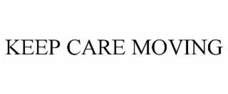 KEEP CARE MOVING