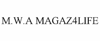 M.W.A MAGAZ4LIFE