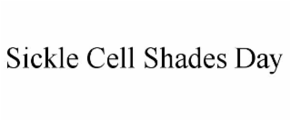 SICKLE CELL SHADES DAY