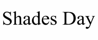 SHADES DAY