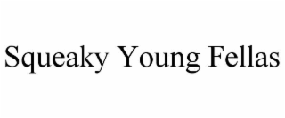SQUEAKY YOUNG FELLAS