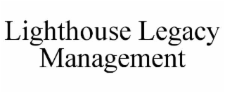 LIGHTHOUSE LEGACY MANAGEMENT