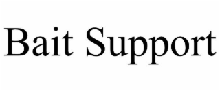 BAIT SUPPORT