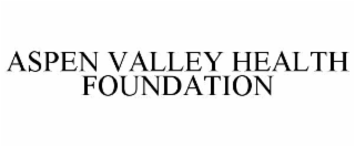 ASPEN VALLEY HEALTH FOUNDATION