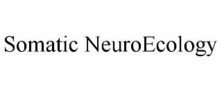 SOMATIC NEUROECOLOGY