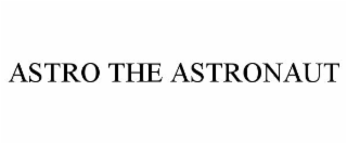 ASTRO THE ASTRONAUT