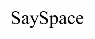 SAYSPACE
