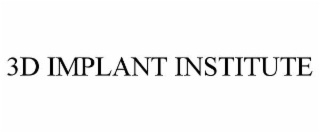 3D IMPLANT INSTITUTE