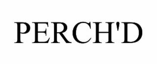 PERCH'D
