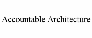 ACCOUNTABLE ARCHITECTURE