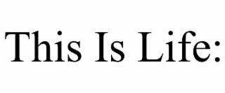 THIS IS LIFE:
