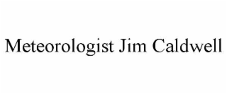 METEOROLOGIST JIM CALDWELL