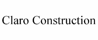 CLARO CONSTRUCTION