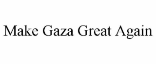 MAKE GAZA GREAT AGAIN