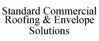 STANDARD COMMERCIAL ROOFING & ENVELOPE SOLUTIONS
