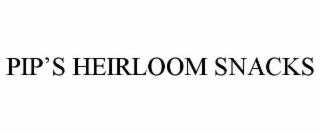 PIP’S HEIRLOOM SNACKS