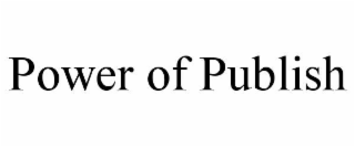 POWER OF PUBLISH