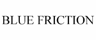BLUE FRICTION