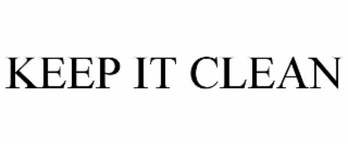 KEEP IT CLEAN