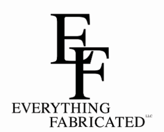 E F EVERYTHING FABRICATED LLC