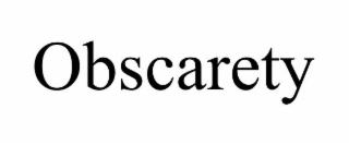 OBSCARETY