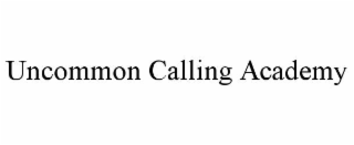UNCOMMON CALLING ACADEMY