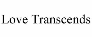 LOVE TRANSCENDS