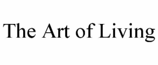 THE ART OF LIVING