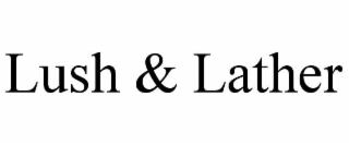 LUSH & LATHER