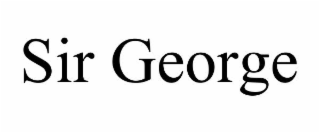 SIR GEORGE