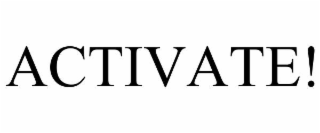 ACTIVATE!